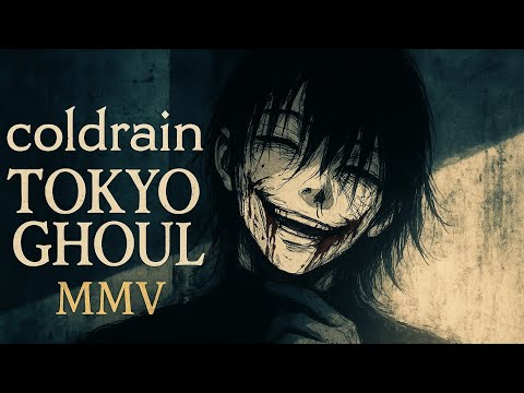[MMV] Tokyo Ghoul x Coldrain