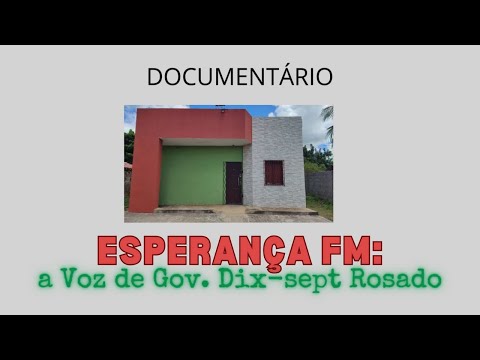 Documentário Esperança FM: A voz de Gov. Dix-sept Rosado
