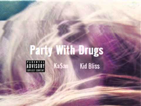 Ka$an & Kid Bliss- Party With Drugs (Official Audio)