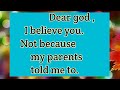 Prayer For God Dear God I Believe You Not Because My Parents Told Me To Sonofthelivinggod7324