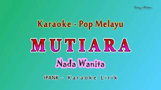 Download lagu MUTIARA - Karaoke - Nada Wanita - IPANK - Pop Melayu mp3