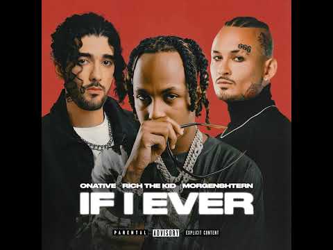 MORGENSHTERN, ONATIVE, RICH THE KID - IF I EVER ( Official song video 2023)
