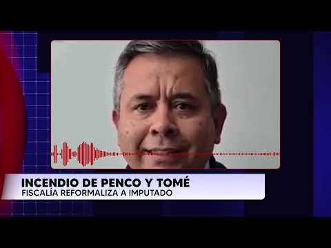 Megaincendio de Penco: reformalizan a único imputado tras sumar nueva víctima fatal a la causa