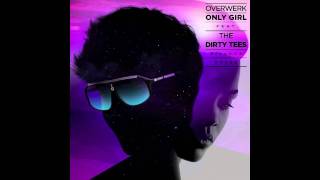 OVERWERK - Only Girl Feat. The Dirty Tees (Rihanna Cover)