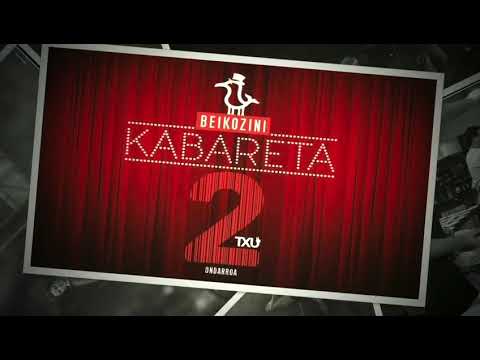 BEIKOZINI KABARETA 2 / TXU / ONDARROA / 2018 - 2019
