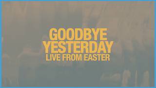 Goodbye Yesterday | Legacy Worship | Trenton Bernard | Live from Easter