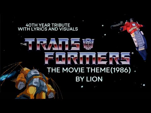 Transformers The Movie Theme (1986) - By Lion - Tribute With Lyrics - 40 Years of Transformation