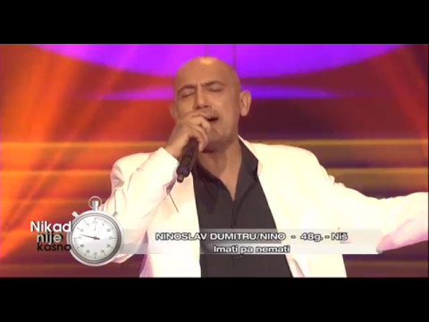 Ninoslav Dumitru Nino - Imati pa nemati - (live) - Nikad nije kasno - EM 11 11.12.2016