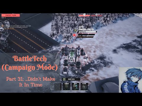 BattleTech (Campaign Mode) Playthrough/Walkthrough Part 31: ...Didn't Make It In Time