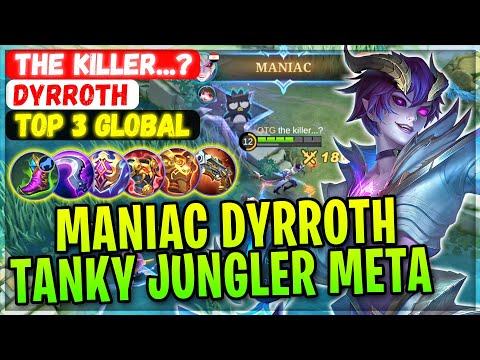 MANIAC DYRROTH TANKY JUNGLER META BUILD [ Top 3 Global Dyrroth ] the killer...? - Mobile Legends