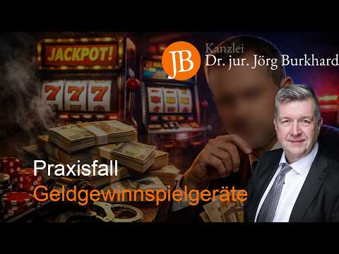 Praxisfall Geldgewinnspielgeräte - RA Dr. jur. Jörg Burkhard