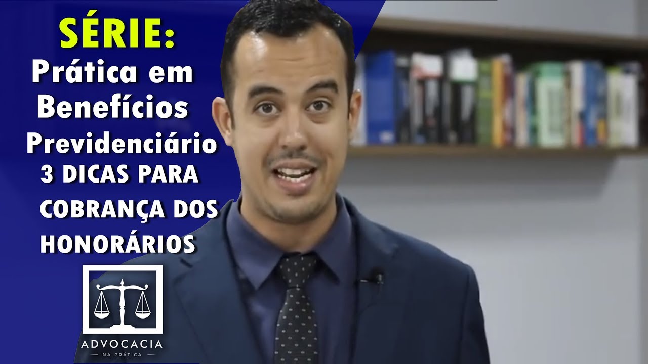 Prática em Benefícios Previdenciários - COBRANÇA DE HONORÁRIOS