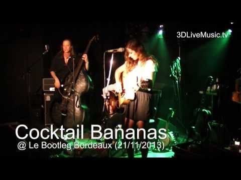 Cocktail Bananas @ Le Bootleg Bordeaux (21/11/2013) V.2D-HD