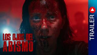 LOS OJOS DEL ABISMO - Trailer Oficial (2025)