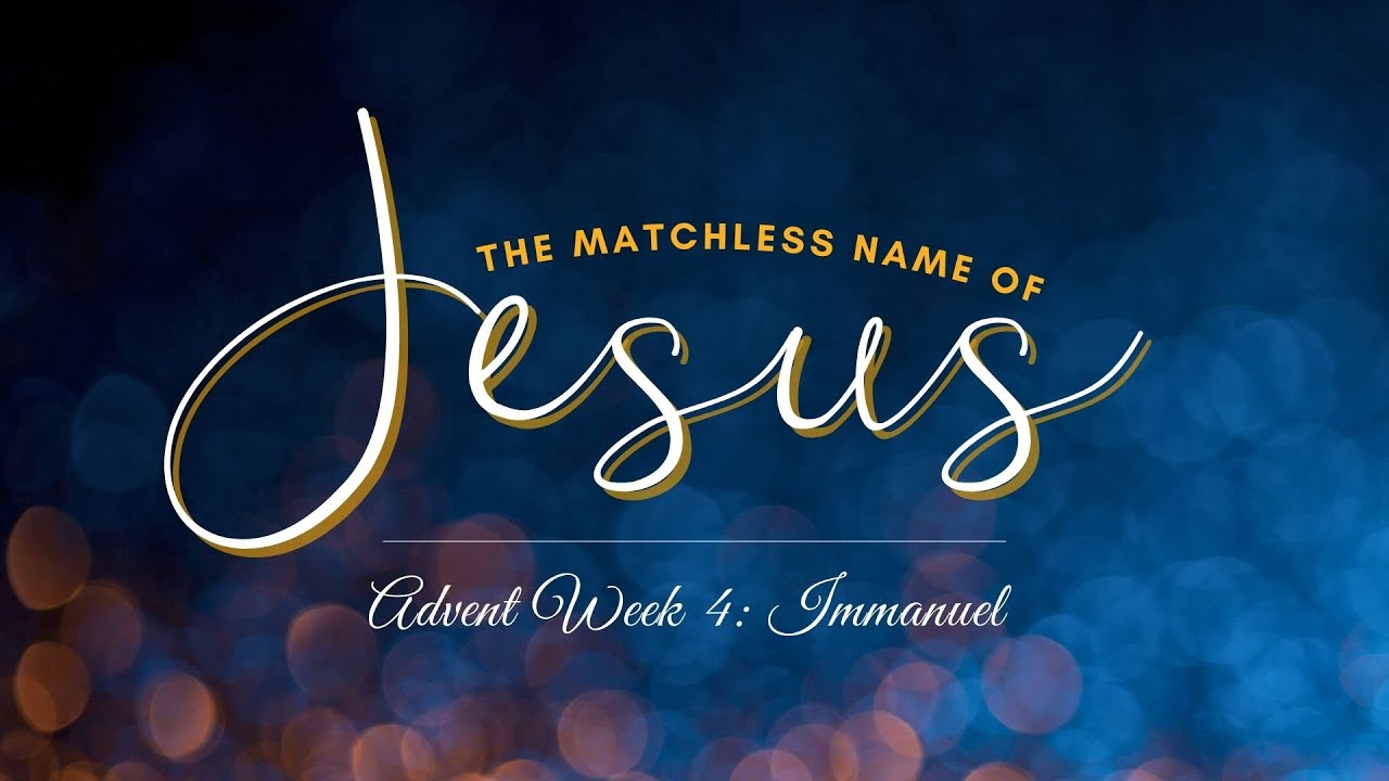 "Matchless Name of Jesus: Immanuel" with Pastor Ray Swatkowski