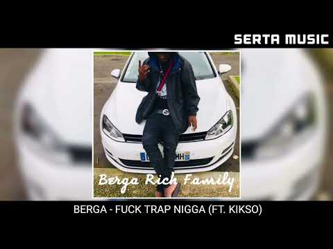BERGA - FUCK TRAP NIGGA (FT. KIKSO)