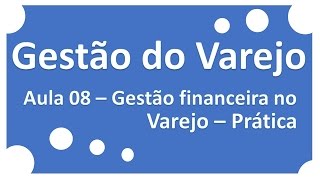 Gestão do Varejo| Aula 08 Gestão Financeira no Varejo Prática | Professor Ricardo Pinheiro