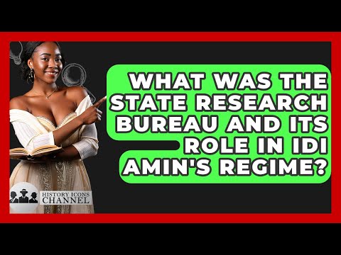 What Was The State Research Bureau And Its Role In Idi Amin's Regime? - History Icons Channel