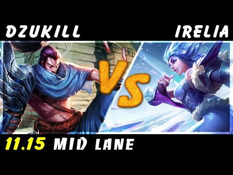 Dzukill - Yasuo vs Irelia MID Patch 11.15 - Yasuo Gameplay