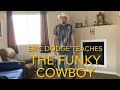 Country Line dance instruction by Eric Dodge - The Funky Cowboy