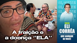 A traição e a doença "ELA" | Eli Corrêa Oficial |