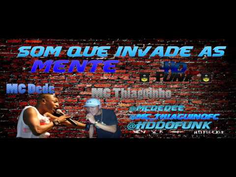 MC DEDE PART THIAGUINHO - SOM QUE INVADE AS MENTES (HD)