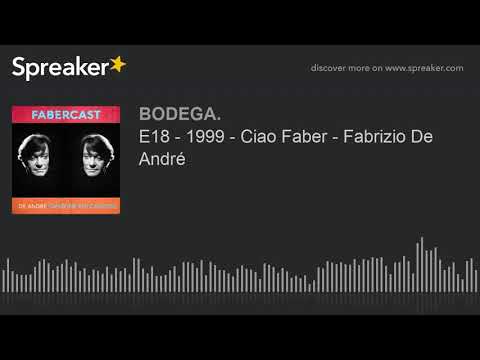 E18 - 1999 - Ciao Faber - Fabrizio De André