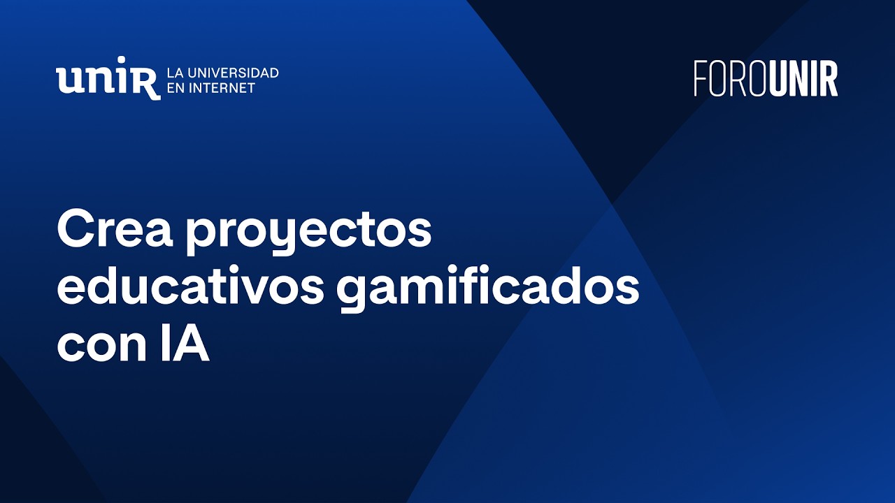 Crea proyectos educativos gamificados con IA: del diseño a la evaluación | #ForoUNIR