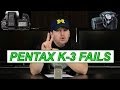 Pentax K3: Two FAILS of the Pentax K-3 Pentax K3: Two FAILS of the Pentax K-3