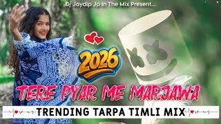 Download lagu ❤️‍🔥 TERE PYAR ME MARJAWA | ❤️‍🩹 TRENDING TARPA TIMLI MIX 2026 | DJ JAYDIP JP IN THE MIX 🎧 mp3
