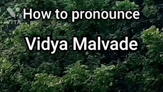 How to Pronounce Vidya Malvade