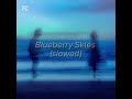 Blueberry Skies Slowed CHIRAI
