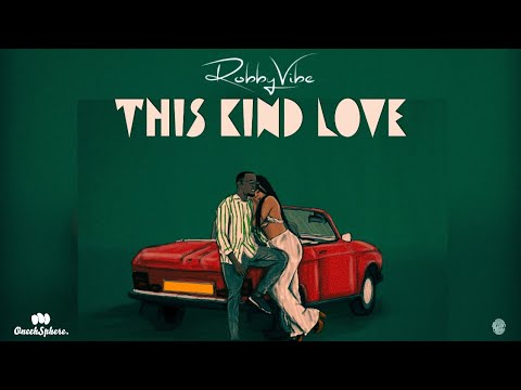 Robby Vibe - This Kind Love (Official Lyric Audio)