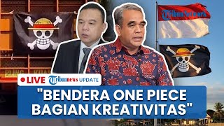 LIVE: DPR-MPR Kompak Tanggapi Santai soal Pengibaran Bendera One Piece Jelang HUT RI:Tak Masalah