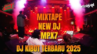 Download lagu NEW DJ MPX7 MIXTAPE DJ KIBOT TERBARU 2025 mp3