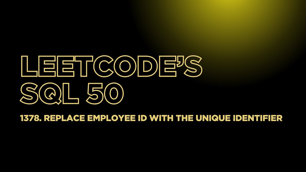 Leetcode's SQL 50 | 1378. Replace Employee ID With The Unique Identifier
