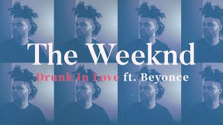 The Weeknd - Drunk In Love Remix ft. Beyonce Lyric Video