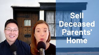 E146 How Do I Sell My Deceased Parents Home
