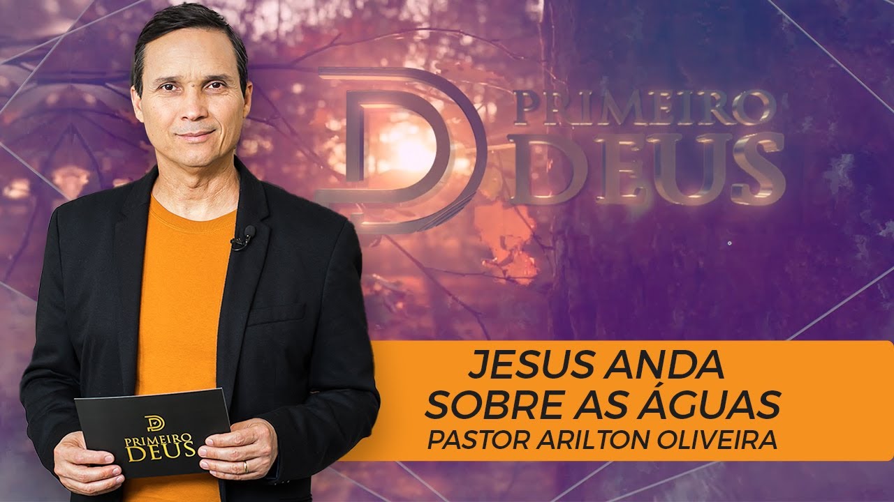SBT 024 - JESUS ANDA SOBRE AS ÁGUAS / SÉRIE: MILAGRES DE JESUS / PRIMEIRO DEUS / PR. ARILTON