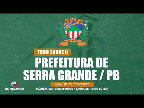 CONCURSO PREFEITURA DE SERRA GRANDE/PB + PLANEJAMENTO DE ESTUDOS