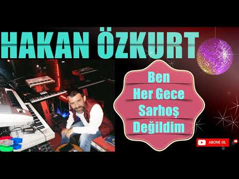 HAKAN ÖZKURT  🎼Ben Her Gece Sarhoş Değildim🎼