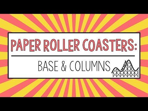 #1 Paper Roller Coasters:  Base & Columns