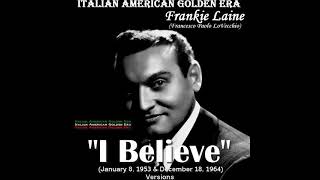 FRANKIE LAINE - I BELIEVE (1953 &amp; 1964 Versions)