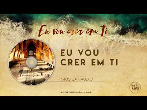 Eu vou crer em Ti | CD - Eu vou crer em Ti  - (Áudio)