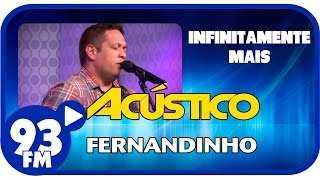 Fernandinho - INFINITAMENTE MAIS - Acústico 93 - AO VIVO - Maio de 2014