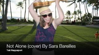 Not Alone (cover) by Sara Bareilles