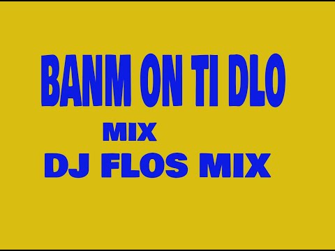 Mixtape 🔥 BANM ON TI DLO ( RABODAY TikTok )BY DJ FLOSMIX