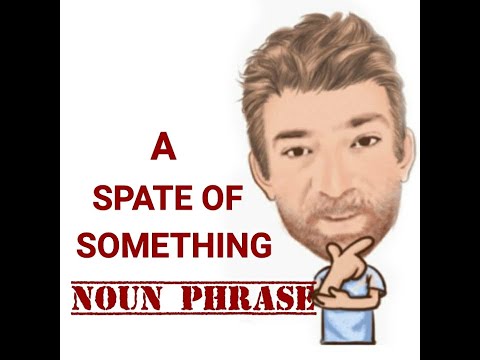English Tutor Nick P Noun Phrase (414) A Spate of Something - Three Meanings (Origin)