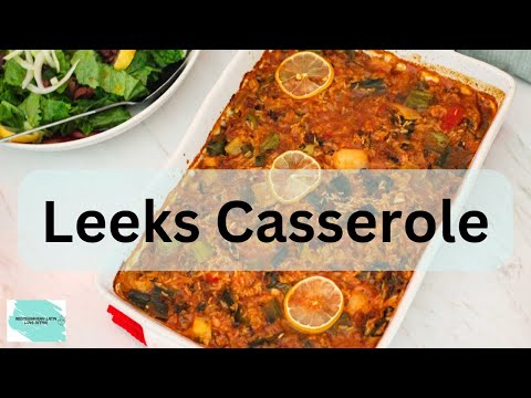Mediterranean Leeks Casserole (Tavë me Presh): The BEST way to cook leeks