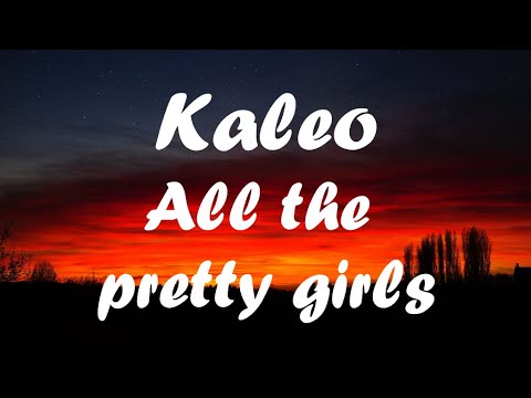 Kaleo all the pretty girls lyrics